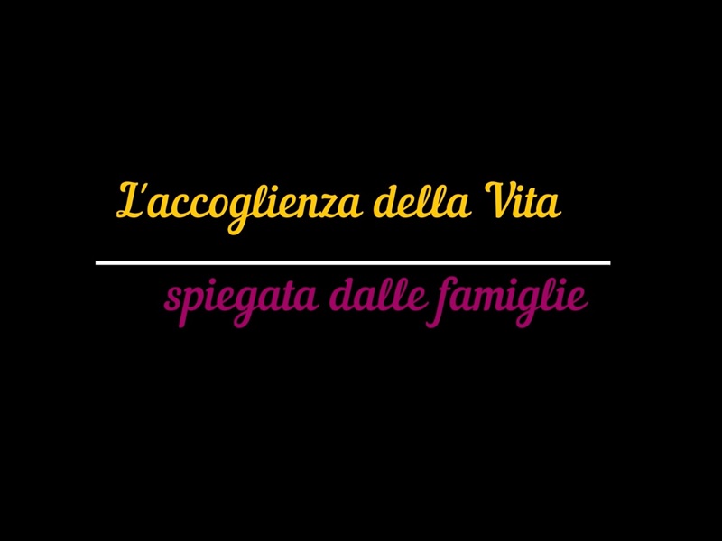 L'accoglienza della vita spiegata dalle famiglie - Video